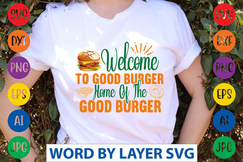 Welcome To Good Burger Home Of The Good Burger SVG Design SVG Rafiqul20606 