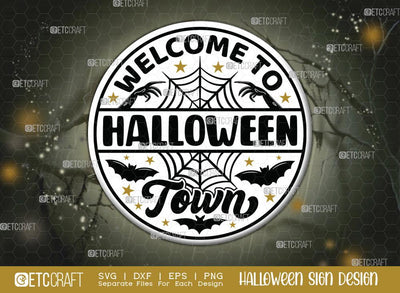 Welcome To Halloween Town Svg | Halloween SVG | Round Sign Svg | Halloween Decor Svg | Farmhouse Decor Svg | Halloween Sign Svg | Halloween Wood Sign Design SVG ETC Craft 