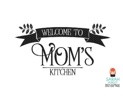 Welcome To Moms Kitchen SVG Sarah Hurley 