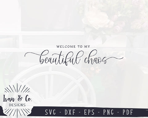 Welcome To My Beautiful Chaos SVG Files | Farmhouse Svg | Family Svg | Home Svg | Commercial Use | Digital Cut Files (1168754705) SVG Ivan & Co. Designs 