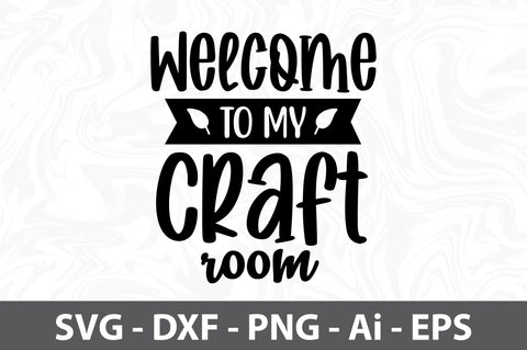 Welcome to My Craft Room svg SVG orpitasn 