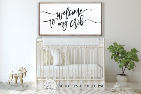 Welcome To My Crib SVG | Modern Farmhouse Nursery Sign SVG | DXF and more SVG Diva Watts Designs 