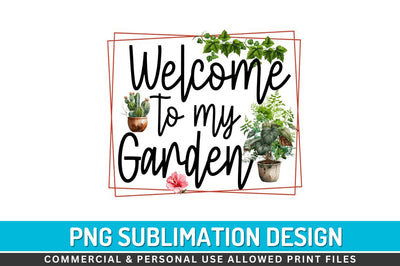 Welcome to my garden Sublimation PNG Sublimation Regulrcrative 