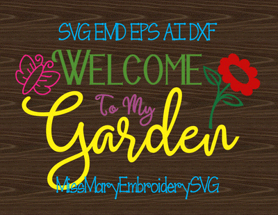 Welcome to My Garden SVG MissMarysEmbroidery 