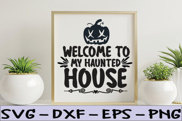 Welcome to My Haunted House SVG thesvgfactory 