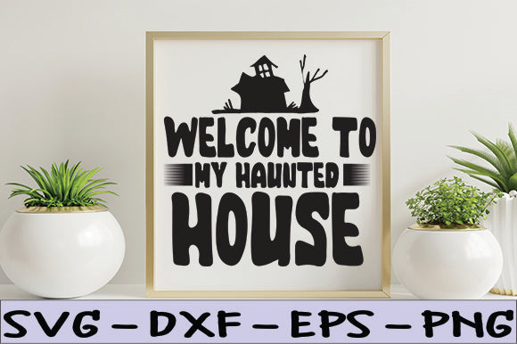 Welcome to My Haunted House SVG thesvgfactory 