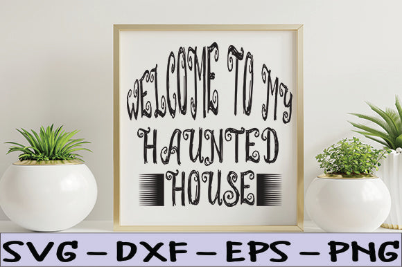 Welcome to My Haunted House SVG thesvgfactory 
