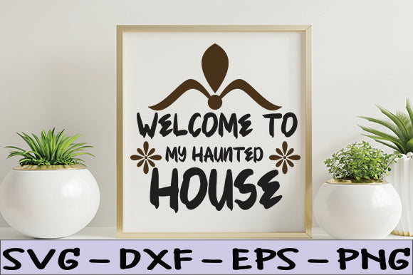 Welcome to My Haunted House SVG thesvgfactory 