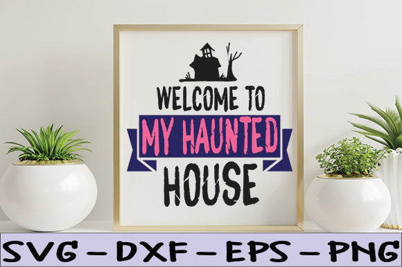 Welcome to My Haunted House SVG thesvgfactory 