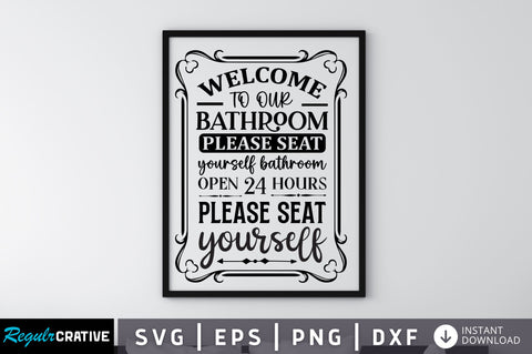 Welcome to our bathroom please seat yourself SVG SVG Regulrcrative 