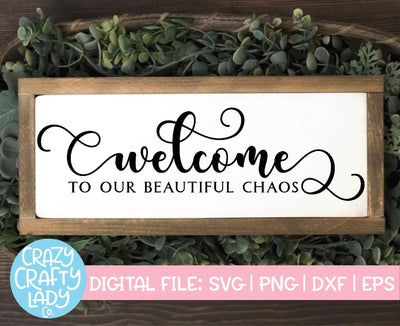 Welcome to Our Beautiful Chaos | Home Decor SVG Cut File SVG Crazy Crafty Lady Co. 