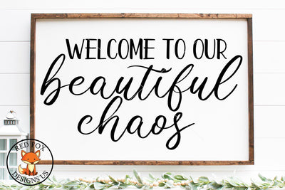 Welcome to our Beautiful Chaos | Homeowner | SVG PNG DXG SVG RedFoxDesignsUS 