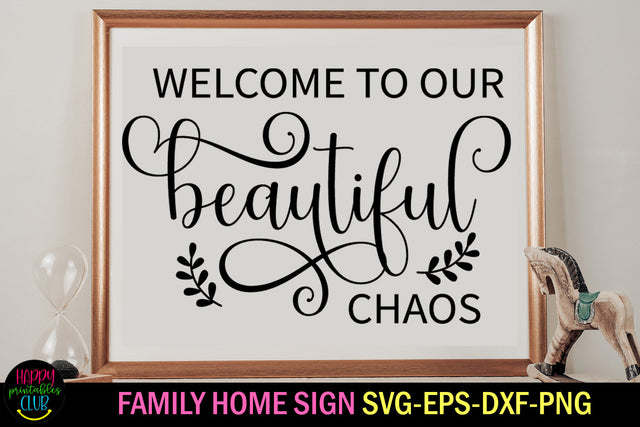 Welcome to Our Beautiful Chaos I Family Sign SVG SVG Happy Printables Club 