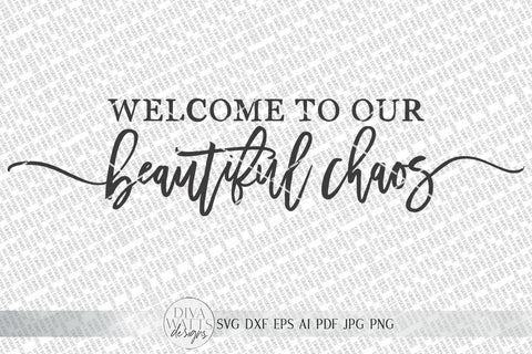 Welcome To Our Beautiful Chaos SVG | Modern Farmhouse Sign Cutting File | dxf and more SVG Diva Watts Designs 