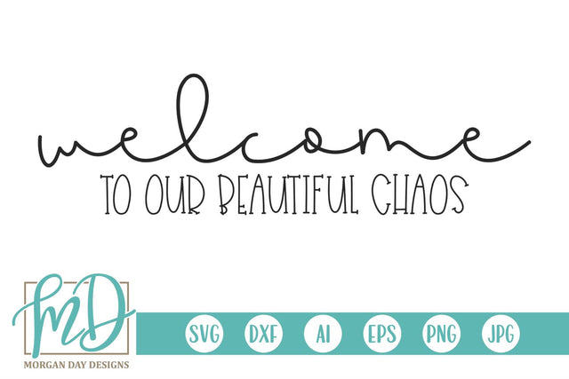 Welcome To Our Beautiful Chaos SVG Morgan Day Designs 