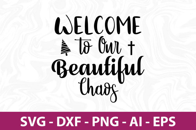 Welcome to Our Beautiful Chaos svg SVG orpitasn 