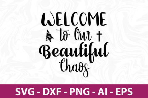 Welcome to Our Beautiful Chaos svg SVG orpitasn 