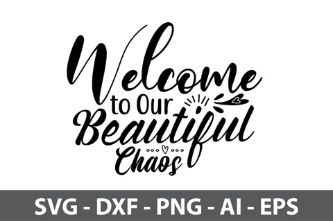 Welcome to Our Beautiful Chaos svg SVG orpitasn 