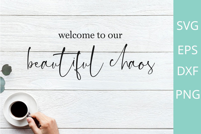 Welcome To Our Beautiful Chaos Svg Welcome Svg Farmhouse Sign Svg