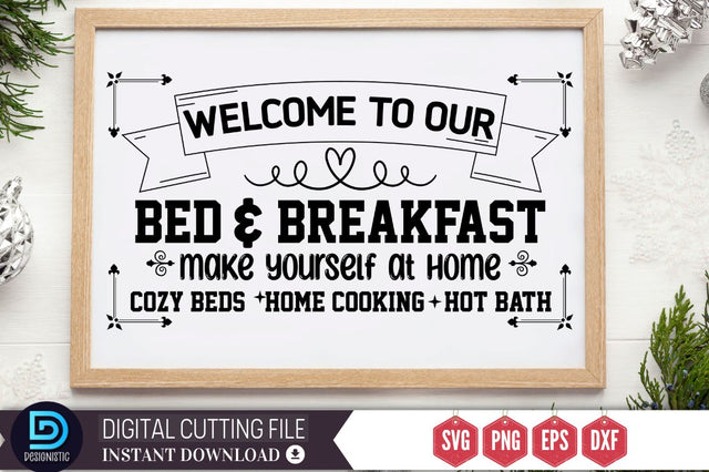 Welcome to our bed & breakfast make yourself at home cozy beds. home cooking. hot bath SVG SVG DESIGNISTIC 