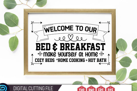 Welcome to our bed & breakfast make yourself at home cozy beds. home cooking. hot bath SVG SVG DESIGNISTIC 