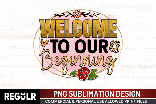 Welcome to our beginning Sublimation PNG, Wedding Sublimation Design Sublimation Regulrcrative 
