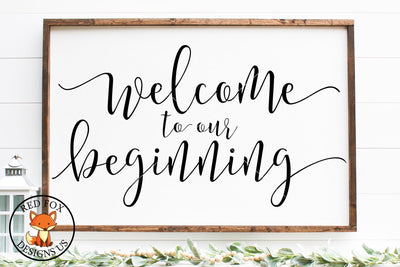 Welcome to our beginning svg png dxf, Wedding File, Farmhouse Sign SVG RedFoxDesignsUS 