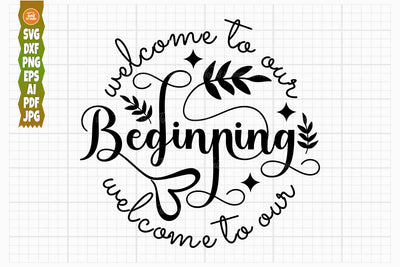 Welcome to Our Beginning SVG PNG DXF, Welcome Sign Svg, Wedding Svg SVG TonisArtStudio 