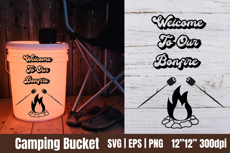 Welcome to our Bonfire | Camping Bucket SVG - So Fontsy