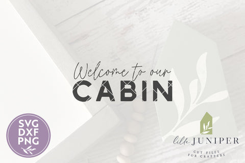 Welcome to Our Cabin SVG Files | Rustic SVG SVG LilleJuniper 