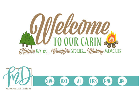 Welcome To Our Cabin SVG Morgan Day Designs 