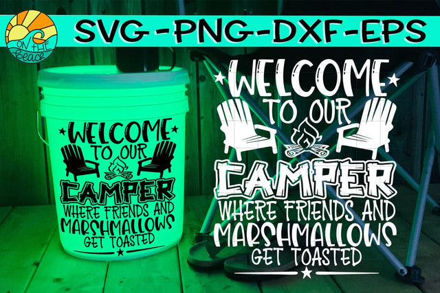 Welcome To Our Camper - Friends - Marshmallows - Toasted - SVG DXF PNG EPS SVG On the Beach Boutique 