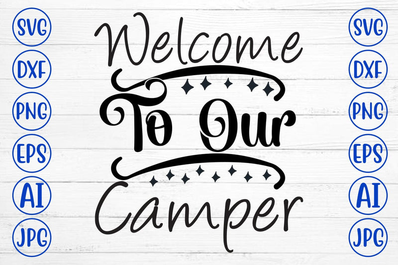 Welcome To Our Camper SVG Cut File SVG Syaman 