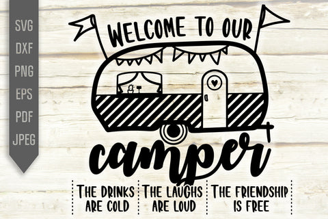 Welcome To Our Camper svg dxf png. Funny RV Camper Svg. Trailer Svg. Camping Quote Svg. Retirement Trailer Campers Drunks Svg SVG Mint And Beer Creations 