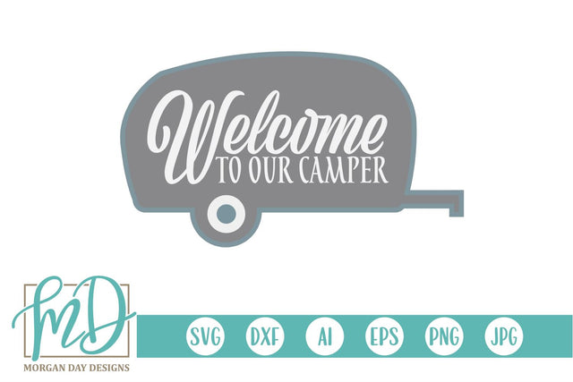 Welcome To Our Camper SVG Morgan Day Designs 
