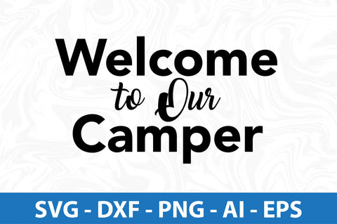 Welcome to Our Camper svg SVG orpitasn 