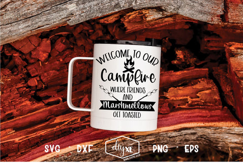 Welcome To Our Campfire SVG DIYxe Designs 
