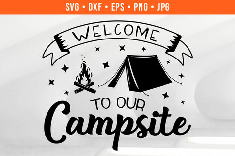 Welcome To Our Campsite Camping SVG SVG Hippo Creations 
