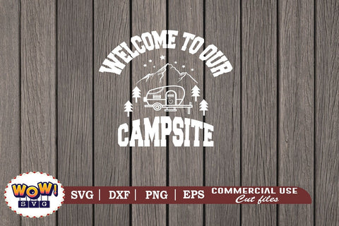 Welcome to our campsite svg, Campfire svg, Camping svg, RV svg, Png, Dxf SVG Wowsvgstudio 