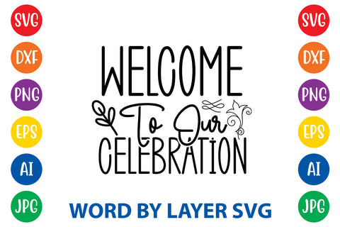 Welcome To Our Celebration, Wedding SVG Cut File SVG Rafiqul20606 
