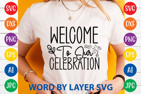 Welcome To Our Celebration, Wedding SVG Cut File SVG Rafiqul20606 
