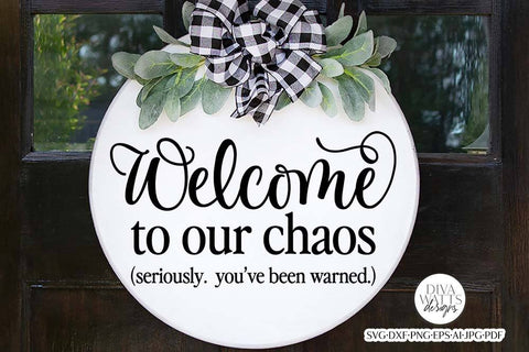 Welcome To Our Chaos SVG | Farmhouse Round Design SVG Diva Watts Designs 