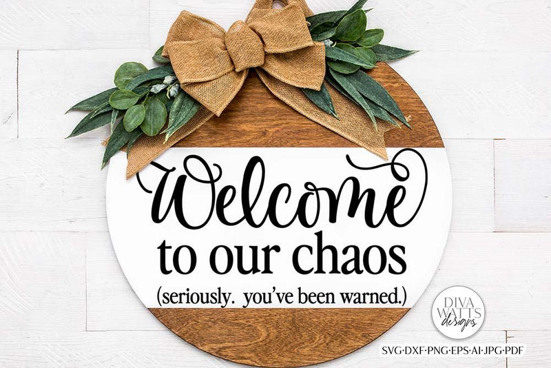 Welcome To Our Chaos SVG | Farmhouse Round Design SVG Diva Watts Designs 