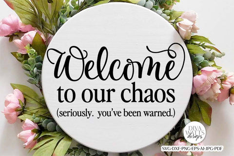Welcome To Our Chaos SVG | Farmhouse Round Design SVG Diva Watts Designs 