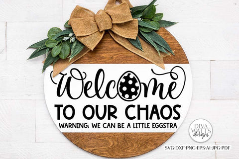 Welcome To Our Chaos SVG | Funny Easter Welcome Design SVG Diva Watts Designs 