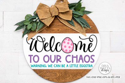 Welcome To Our Chaos SVG | Funny Easter Welcome Design SVG Diva Watts Designs 