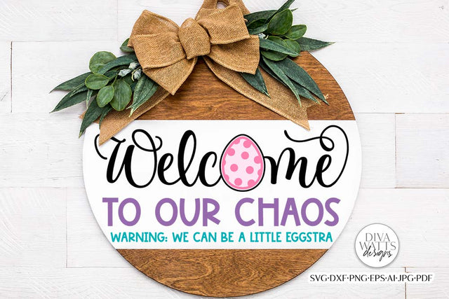 Welcome To Our Chaos SVG | Funny Easter Welcome Design SVG Diva Watts Designs 
