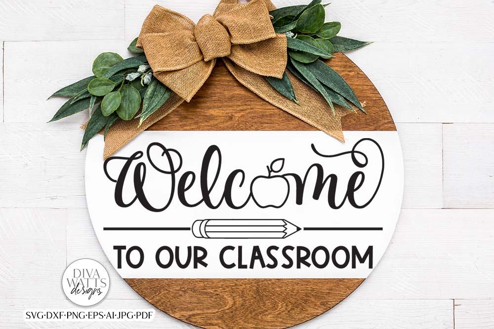 Welcome To Our Classroom SVG | School & Teacher Design - So Fontsy