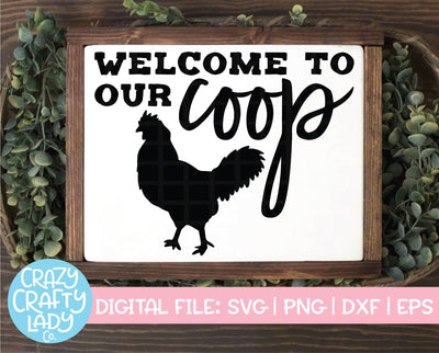Welcome to Our Coop | Farmhouse Home Decor SVG Cut File SVG Crazy Crafty Lady Co. 