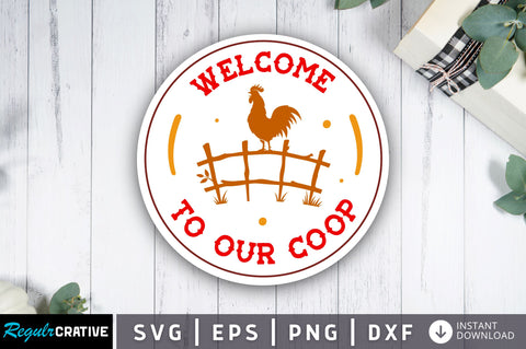 Welcome to our coop SVG Design SVG Regulrcrative 